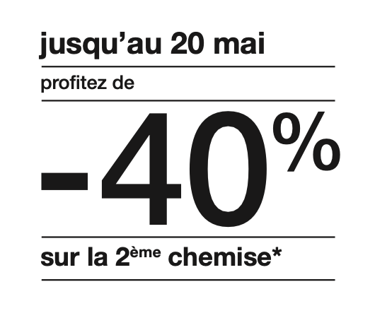<strong>R&eacute;duction de 40 % sur la deuxi&egrave;me chemise !&nbsp;</strong>